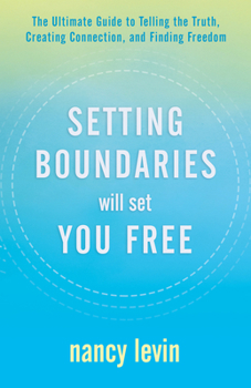 Paperback Setting Boundaries Will Set You Free: The Ultimate Guide to Telling the Truth, Creating Connection, and Finding Freedo M Book