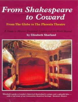 Hardcover From Shakespeare to Coward: From the Globe to the Phoenix Theatre Book