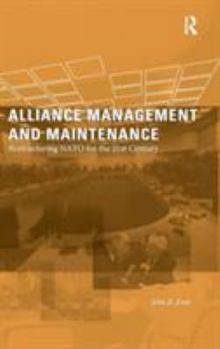 Hardcover Alliance Management and Maintenance: Restructuring NATO for the 21st Century Book