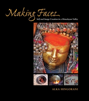 Hardcover Making Faces: Self and Image Creation in a Himalayan Valley Book