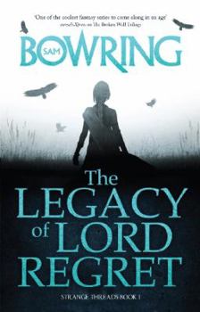 The Legacy of Lord Regret - Book #1 of the Strange Threads