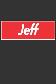 Jeff: Jeff Planner Calendar Notebook Journal, Personal Named Firstname Or Surname For Someone Called Jeff For Christmas Or Birthdays This Makes The Perfect Personolised Custom Name Gift For Jeff