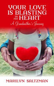 Paperback Your Love Is Blasting in My Heart: A Grandmother's Journey Book