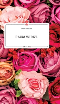 Hardcover RAUM WIRKT. Life is a Story - story.one [German] Book