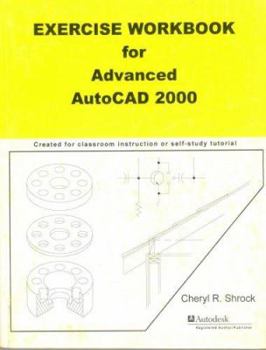 Paperback Exercise Workbook for Advanced Autocad 2000 (Exercise Workbooks for Autocad Series) Book