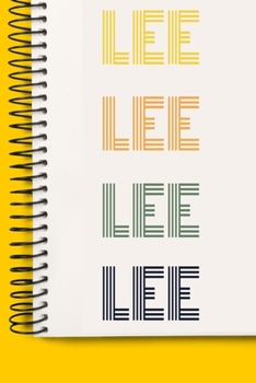 Name LEE A beautiful personalized: Lined Notebook / Journal Gift, 120 Pages, 6 x 9 inches , NoteBook Gift For LEE, Personal Diary, LEE, Personalized ... to Write, work, or home!, Soft Cover, Matte