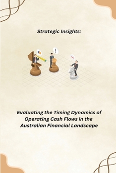 Paperback Evaluating The Timing Dynamics of Operating Cash Flows in the Financial Landscape Book
