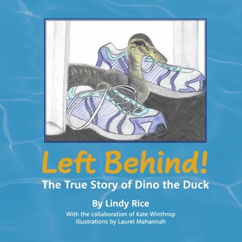 Hardcover Left Behind!: The True Story of Dino the Duck Book