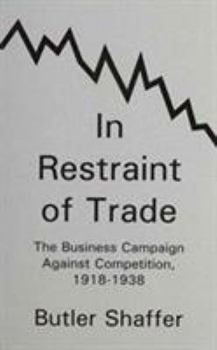 Hardcover In Restraint of Trade: The Business Campaign Against Competition, 1918-1938 Book