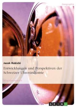 Paperback Entwicklungen und Perspektiven der Schweizer Uhrenindustrie [German] Book