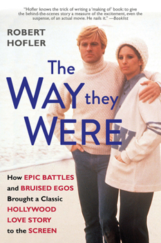 Paperback The Way They Were: How Epic Battles and Bruised Egos Brought a Classic Hollywood Love Story to the Screen Book