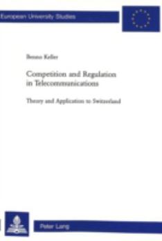 Paperback Competition and Regulation in Telecommunications: Theory and Application to Switzerland Book