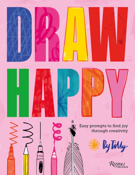 Hardcover Draw Happy: Easy Prompts to Find Joy Through Creativity Book