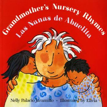 Paperback Grandmother's Nursery Rhymes/Las Nanas de Abuelita: Lullabies, Tongue Twisters, and Riddles from South America/Canciones de Cuna, Trabalenguas Y Adivi [Spanish] Book