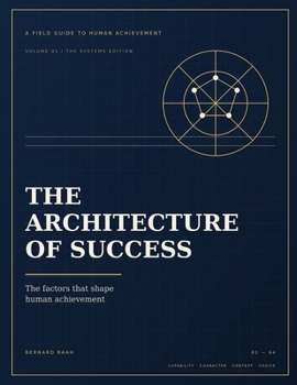 The Architecture of Success: The Factors That Shape Human Achievement (Business and Entrepreneurship)