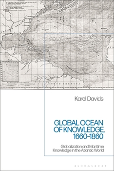 Paperback Global Ocean of Knowledge, 1660-1860: Globalization and Maritime Knowledge in the Atlantic World Book