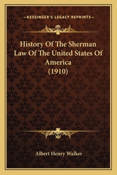Paperback History Of The Sherman Law Of The United States Of America (1910) Book