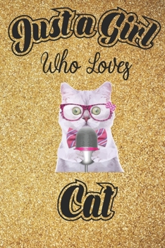 Just A Girl Who Loves Cats: 6x9 , 110 pages Lined Composition Notebook For Girls, Cat Journal for Women and Teen and Cat lover Notebook for women