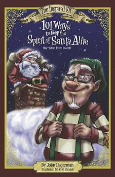 Paperback 101 Ways to Keep the Spirit of Santa Alive: For "Kids" from 1 to 92 Book