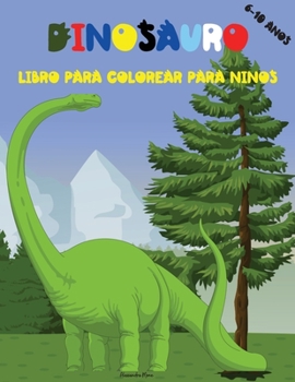 Dinosauro Libro Para Colorear Para Ninos: Libro para colorear de dinosaurios para niños - Primer libro para colorear con simpáticos animales ... e impresionantes -