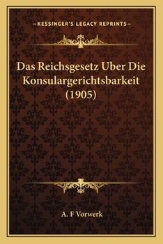 Paperback Das Reichsgesetz Uber Die Konsulargerichtsbarkeit (1905) [German] Book