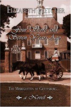 Paperback Four Score and Seven Years Ago: The Misbegotten at Gettysburg.a Novel Book