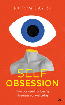 Paperback Self-Obsession: How Our Need for Identity Threatens Our Wellbeing Book