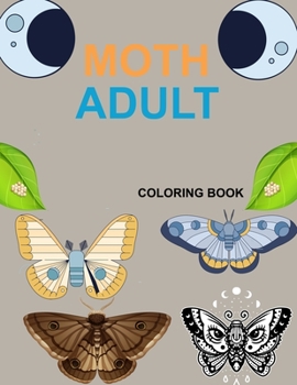 Paperback Moth Adult Coloring Book: Moth Coloring Book For Kids Ages 4-12 Book