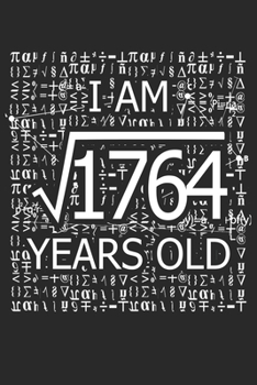 Paperback I Am 1764 Years Old: I Am Square Root of 1764 42 Years Old Math Line Notebook Book