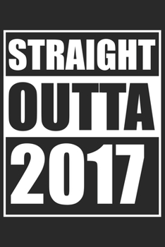 Straight Outta 2017: Journal blank lined | 120 pages in 6x9" inches | Perfect for all persons which are born in 2017