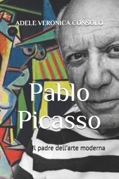 Paperback Pablo Picasso: Il padre dell'arte moderna [Italian] Book