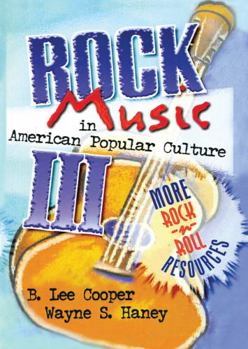 Hardcover Rock Music in American Popular Culture III: More Rock 'n' Roll Resources Book