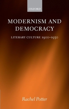 Hardcover Modernism and Democracy: Literary Culture 1900-1930 Book