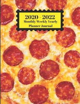 Paperback 2020 - 2022 Monthly Weekly Yearly Planner Journal: Pepperoni Cheese Pizza Food Design Cover 2 Year Planner Appointment Calendar Organizer And Journal Book