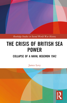 Hardcover The Crisis of British Sea Power: The Collapse of a Naval Hegemon 1942 Book