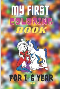 Paperback My First Coloring Book For 1-6 Year Old: Toddler Coloring Book Animals Fun with Numbers Colors Letters Shapes Big Activity Book