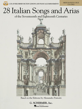 28 Italian Songs & Arias of the 17th and 18th Centuries - Medium High Voice: Diction Lessons and Accompaniment CDs