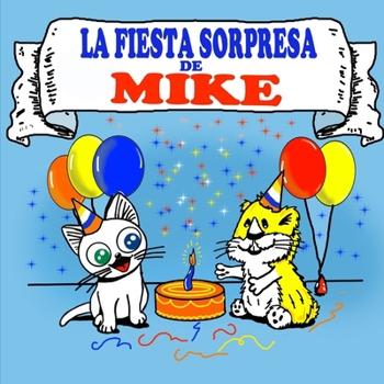 Paperback La Fiesta Sorpresa de Mike: Un Libro Ilustrado y Divertido de Animales [Spanish] Book