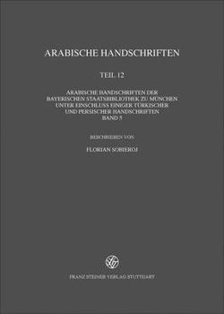 Arabische Handschriften: Reihe B, Teil 12: Arabische Handschriften Der Bayerischen Staatsbibliothek Zu Munchen Unter Einschluss Einiger Turkischer Und