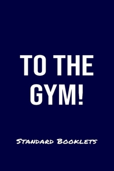 To The Gym! Standard Booklets: A softcover fitness tracker to record four days worth of exercise plus cardio.