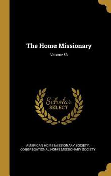 Hardcover The Home Missionary; Volume 53 Book