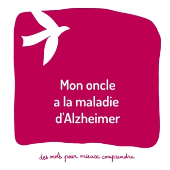 Paperback Mon oncle a la maladie d'Alzheimer: Un livre pour aider les adultes à aider les enfants [French] Book