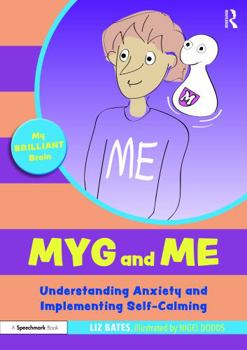 Paperback Myg and Me: Understanding Anxiety and Implementing Self-Calming Book