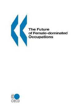 Paperback The Future of Female-dominated Occupations Book