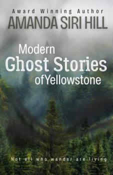Modern Ghost Stories of Yellowstone: Not All Who Wander Are Living