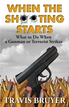 Paperback When the Shooting Starts: What to do when the gunman or terrorist strikes Book
