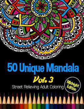 Paperback 50 Unique Mandala: Midnight Edition Street Relieving Adult Coloring Book Vol.3: 50 Unique Mandala Designs and Stress Relieving Patterns f Book