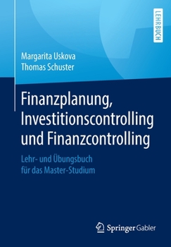 Paperback Finanzplanung, Investitionscontrolling Und Finanzcontrolling: Lehr- Und Übungsbuch Für Das Master-Studium [German] Book