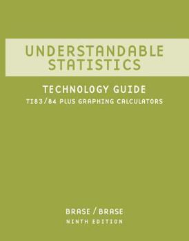 Paperback Ti 83/84 Plus Calculator Technology Guide for Brase/Brase's Understandable Statistics: Concepts and Methods, 9th Book