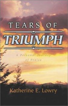Paperback Tears of Triumph: A Personal Journey of Praise Book
